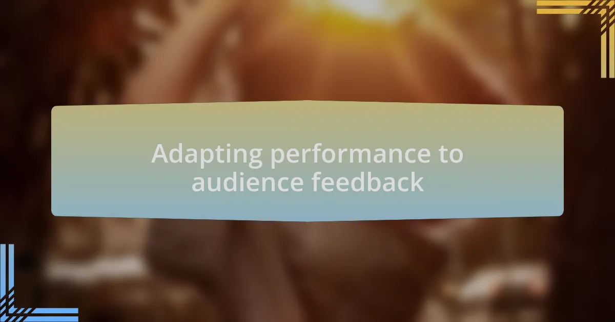Adapting performance to audience feedback