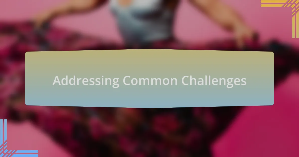 Addressing Common Challenges