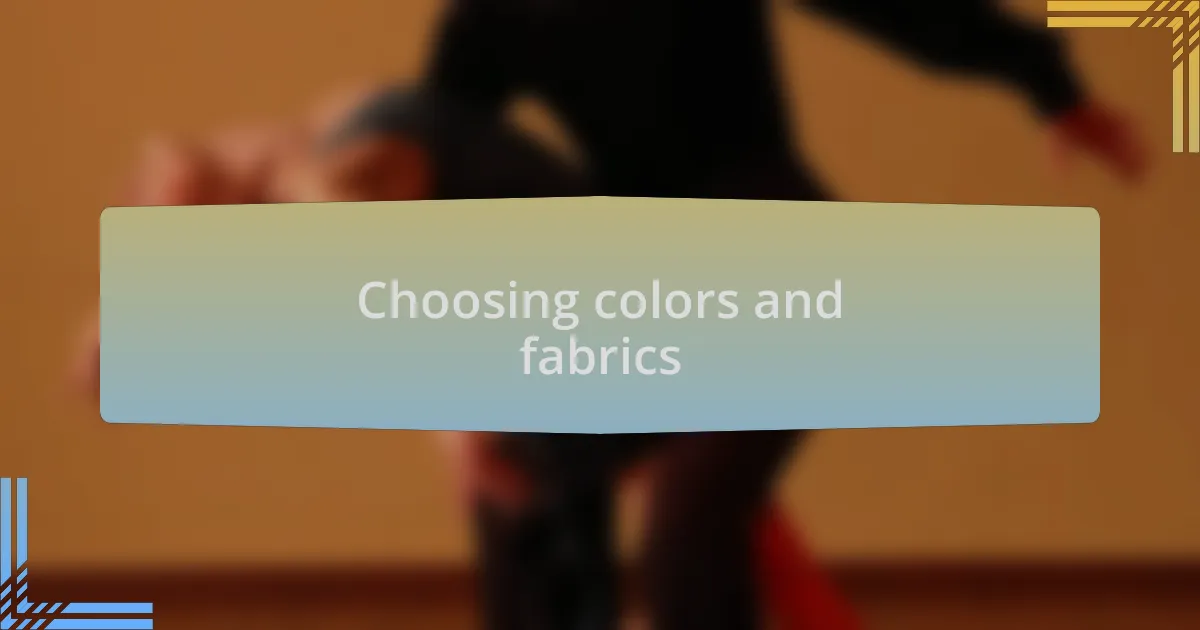 Choosing colors and fabrics