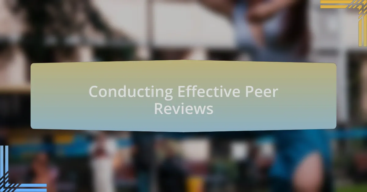 Conducting Effective Peer Reviews