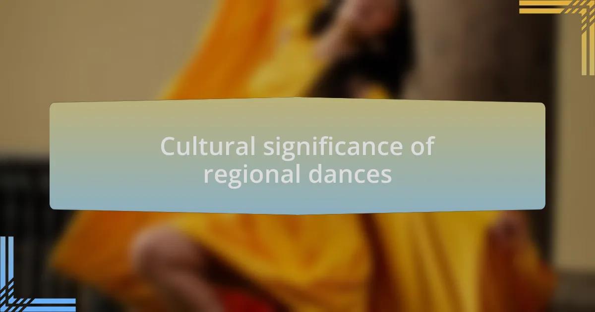 Cultural significance of regional dances