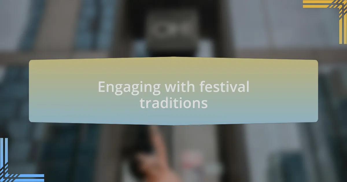 Engaging with festival traditions