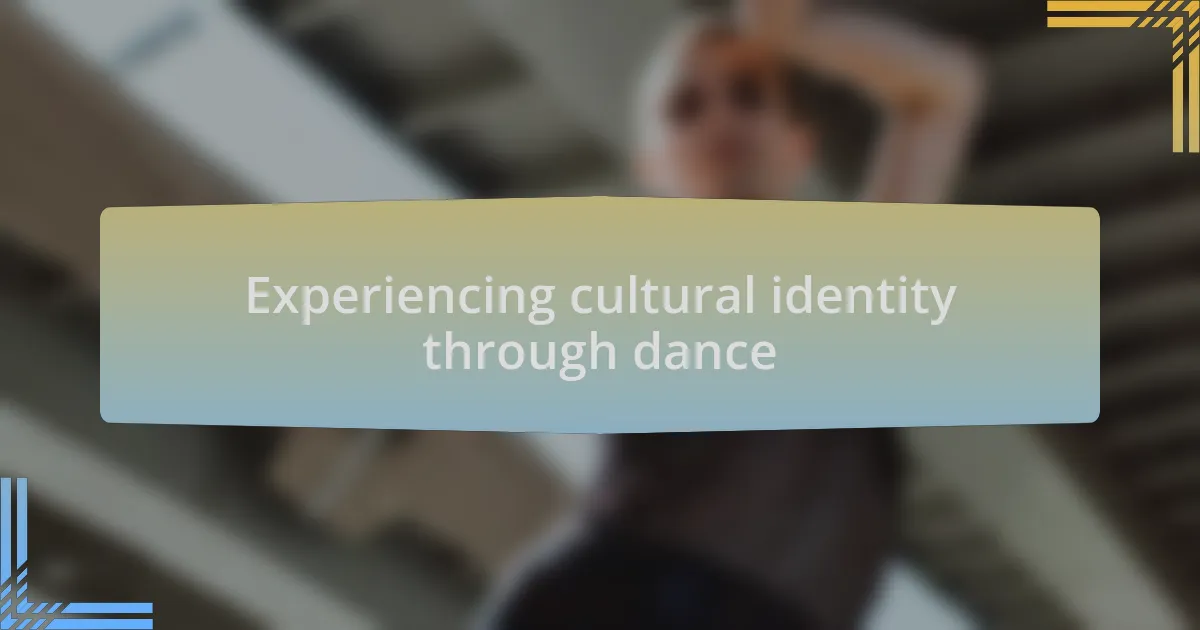 Experiencing cultural identity through dance