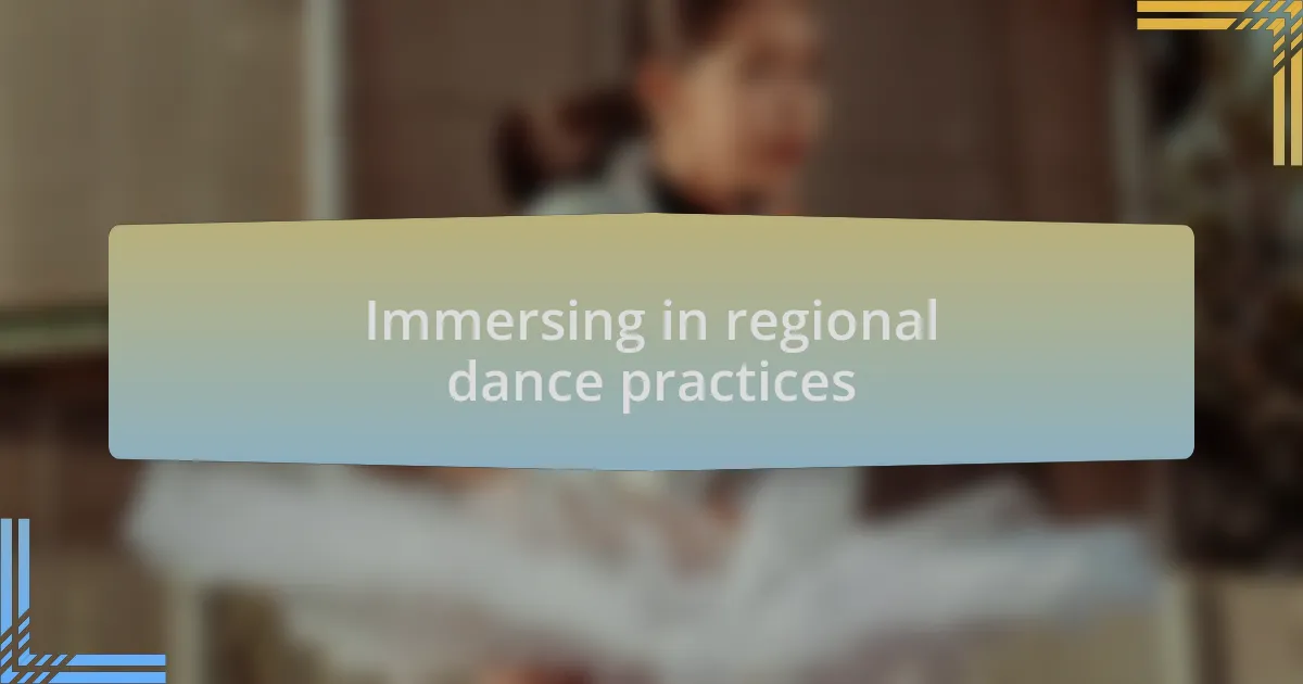 Immersing in regional dance practices