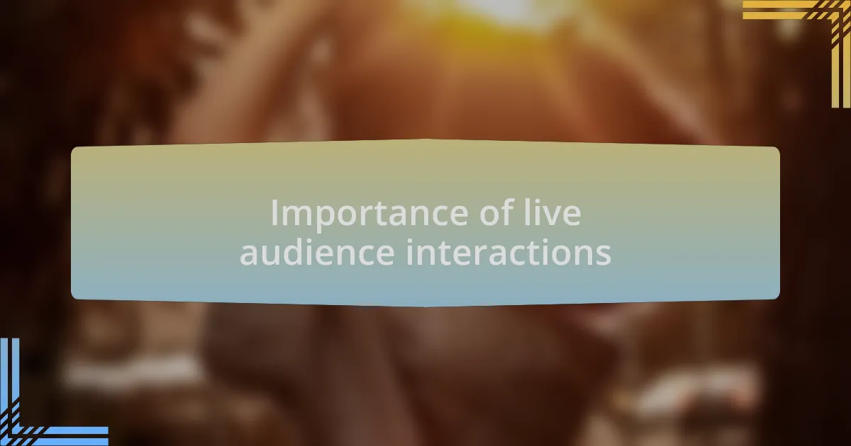 Importance of live audience interactions