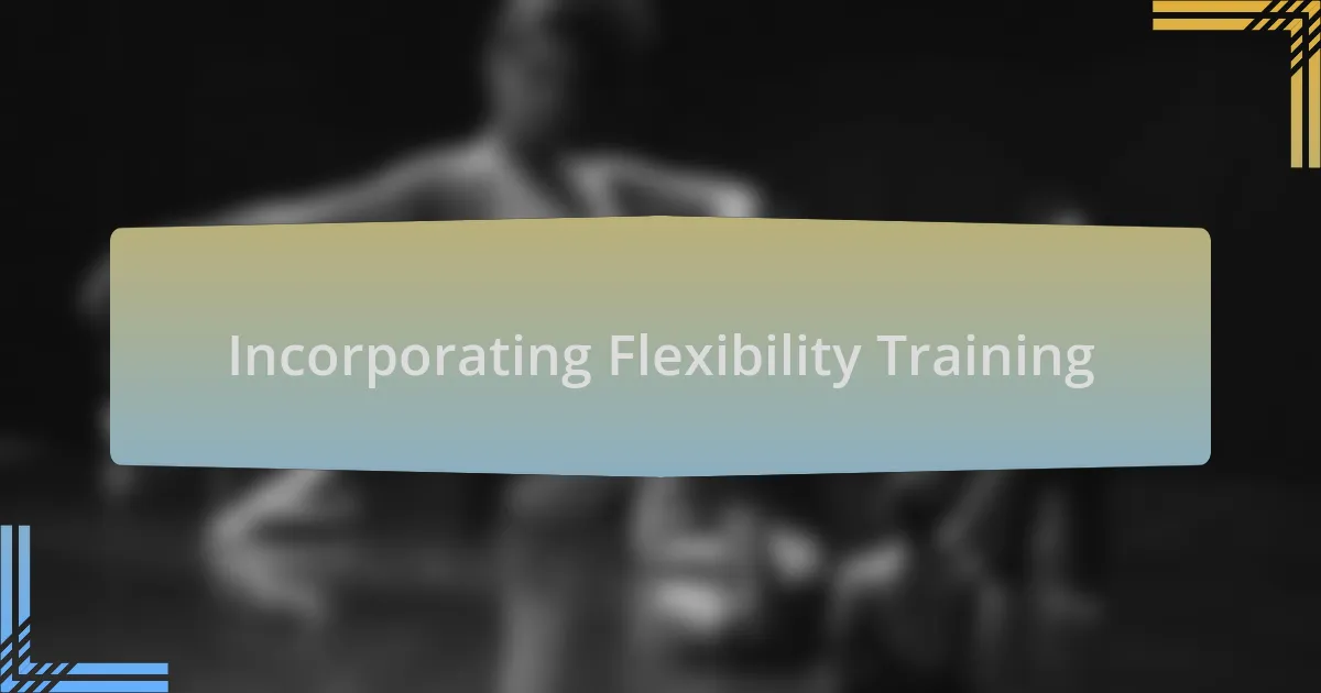 Incorporating Flexibility Training