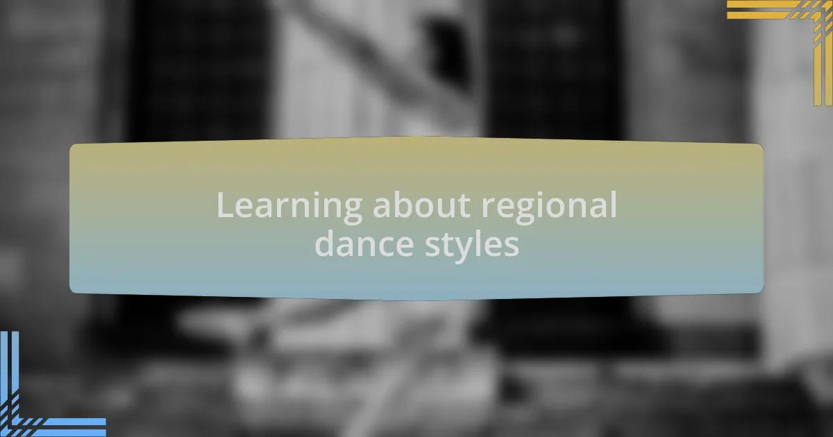 Learning about regional dance styles