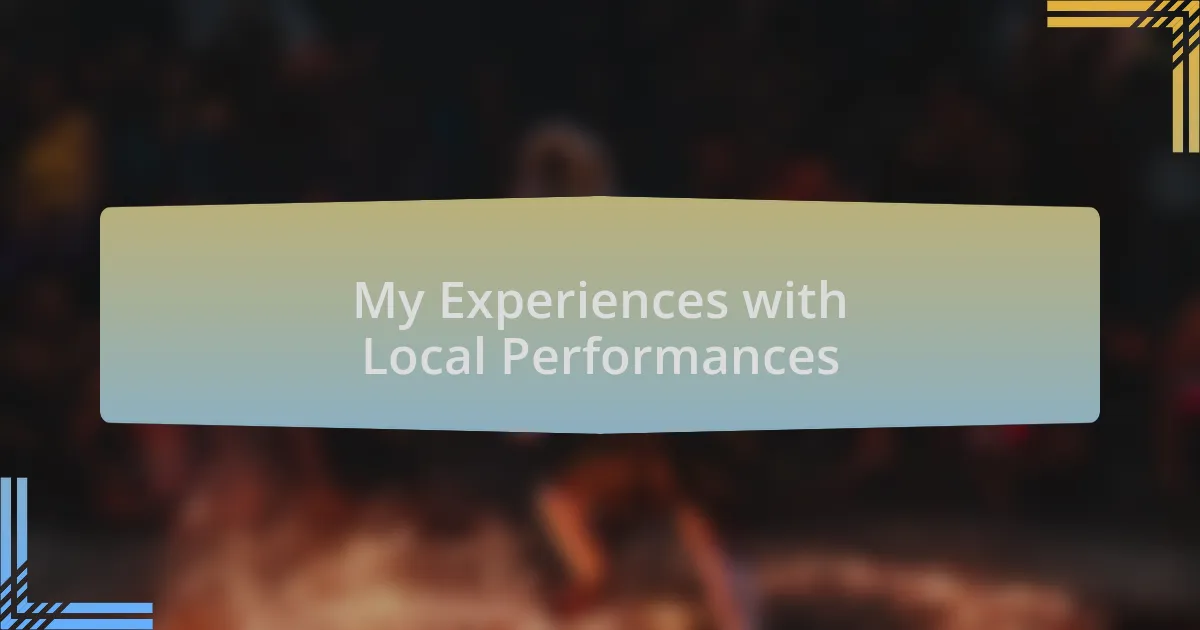 My Experiences with Local Performances