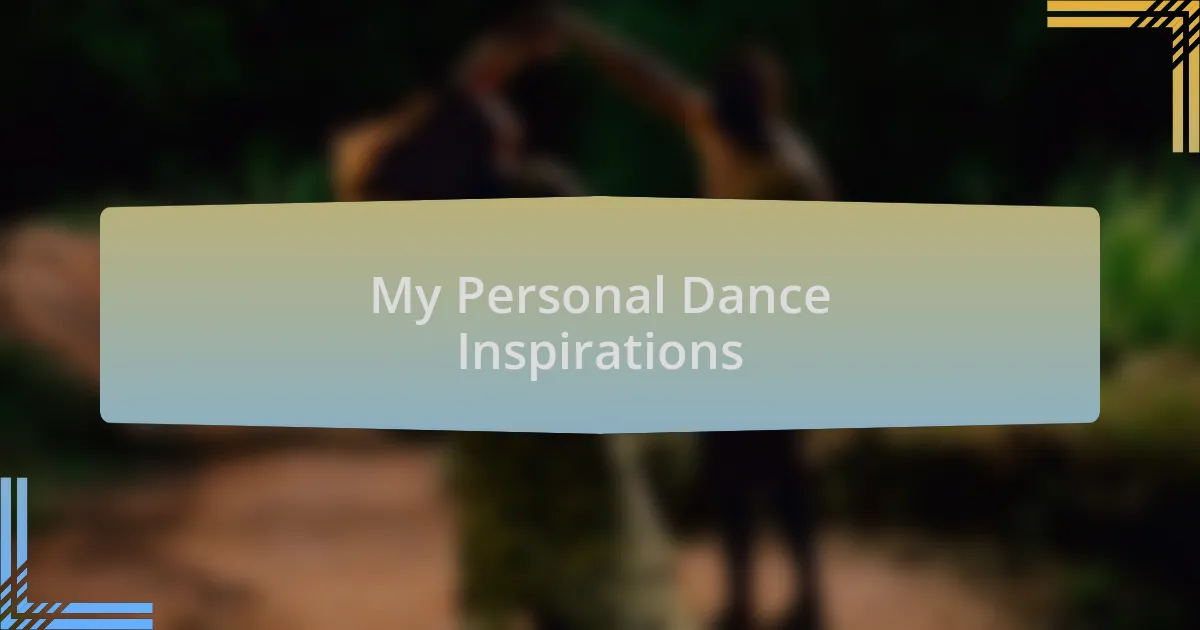 My Personal Dance Inspirations