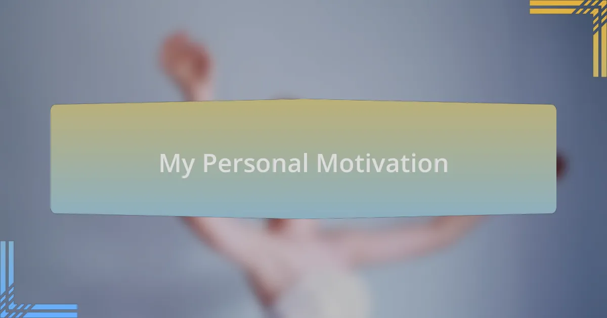 My Personal Motivation