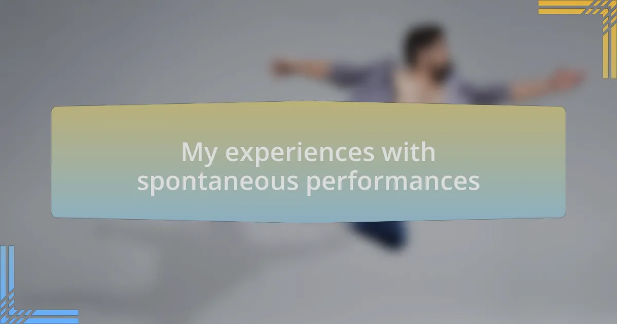 My experiences with spontaneous performances