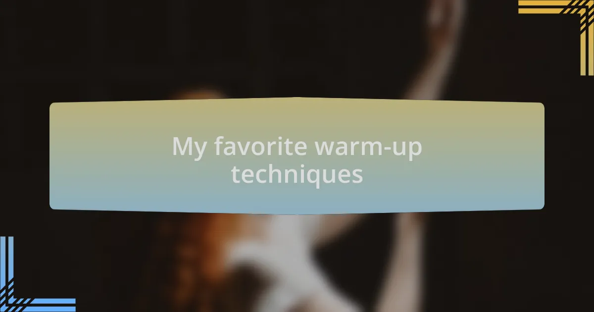 My favorite warm-up techniques