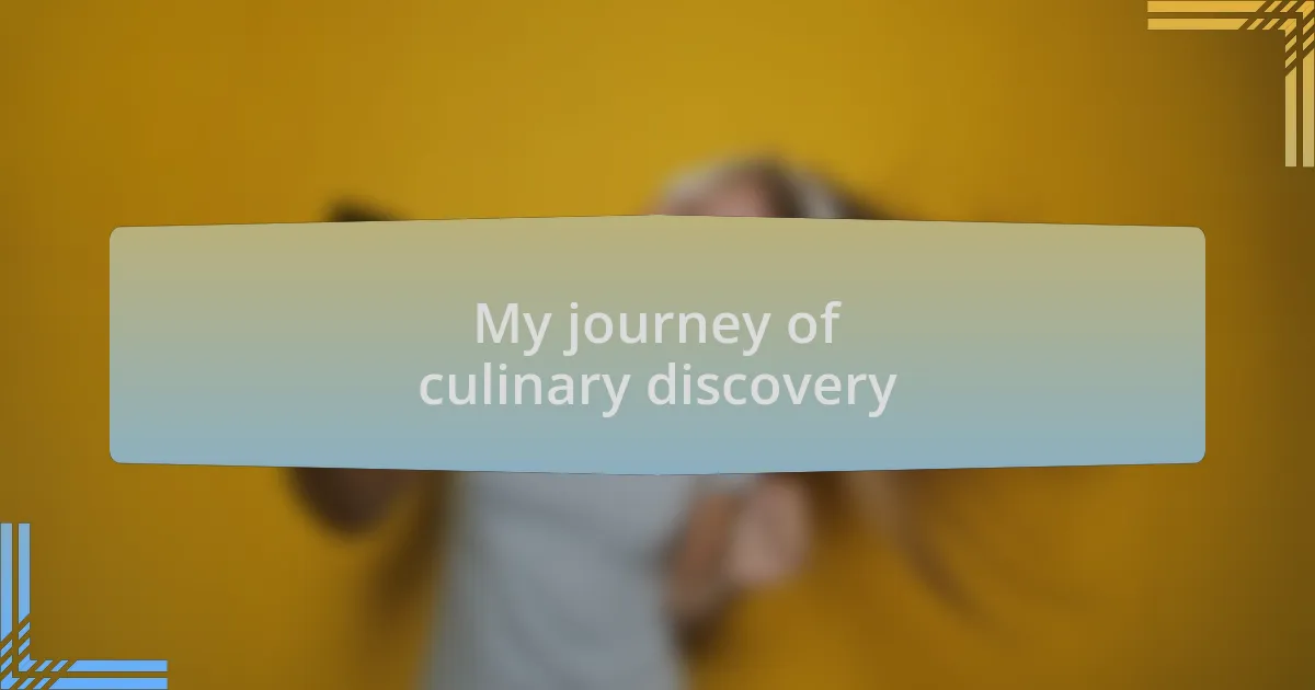My journey of culinary discovery