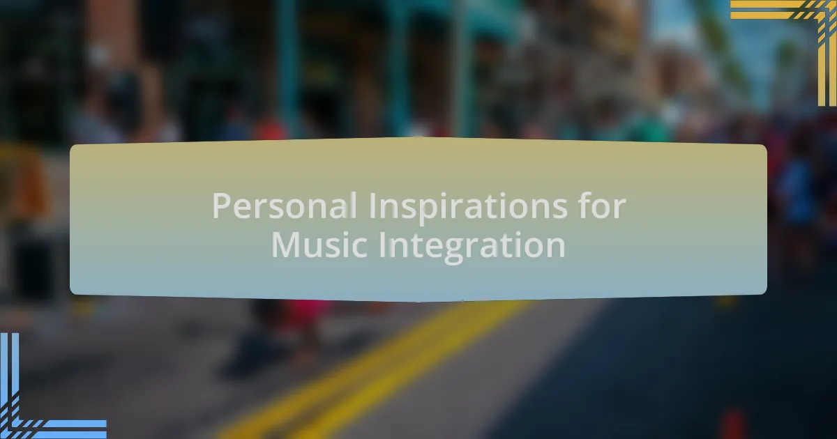 Personal Inspirations for Music Integration