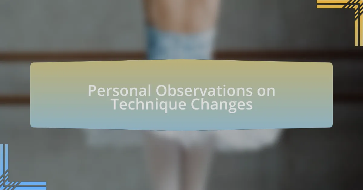 Personal Observations on Technique Changes