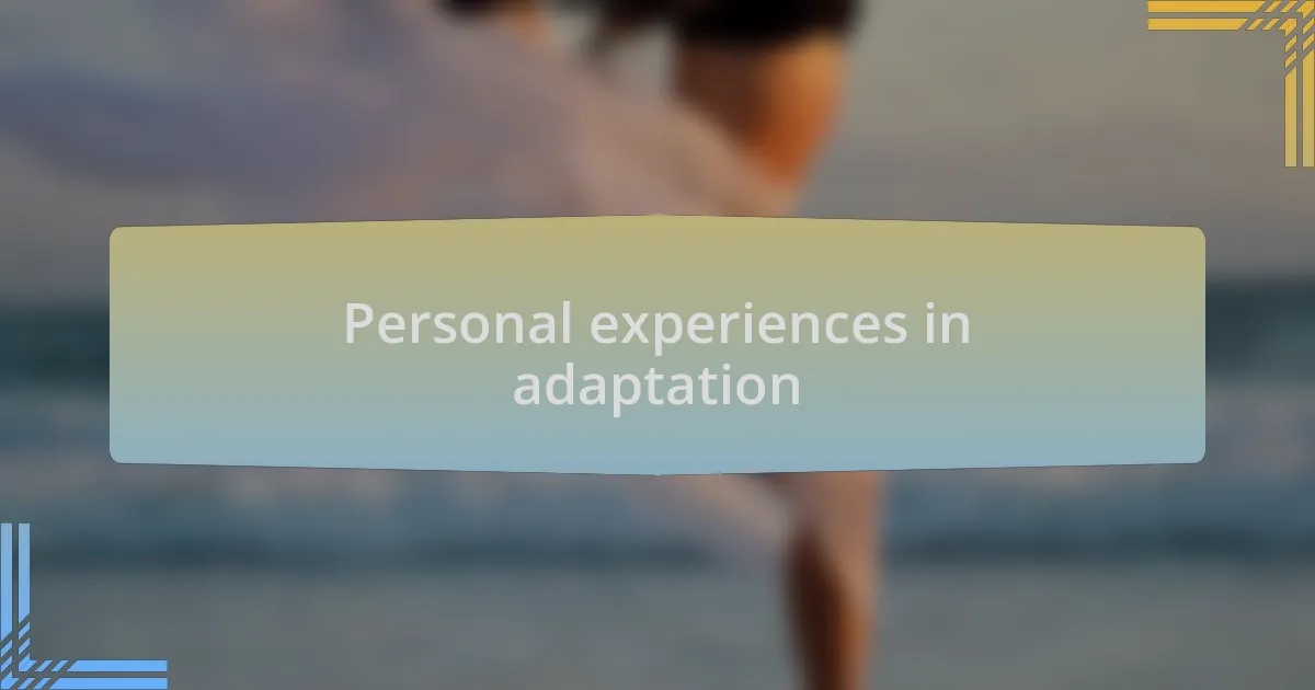 Personal experiences in adaptation