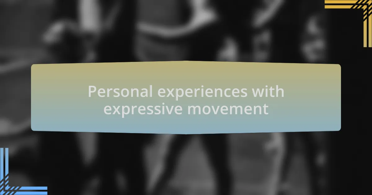 Personal experiences with expressive movement