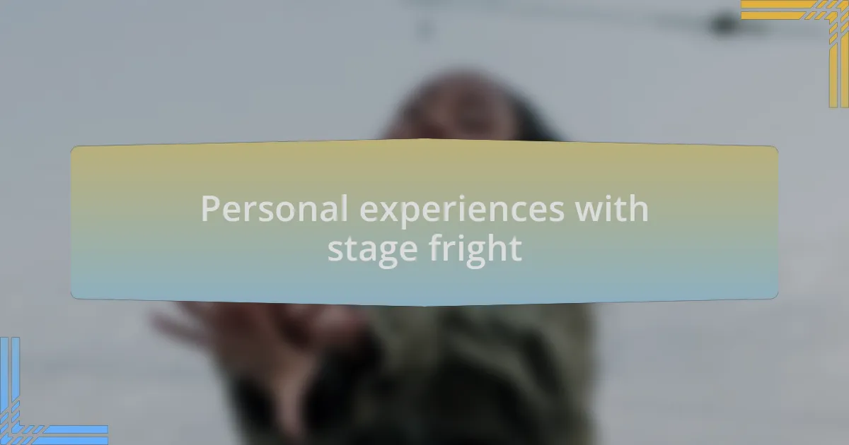 Personal experiences with stage fright