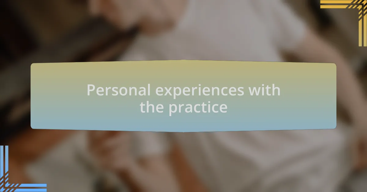 Personal experiences with the practice