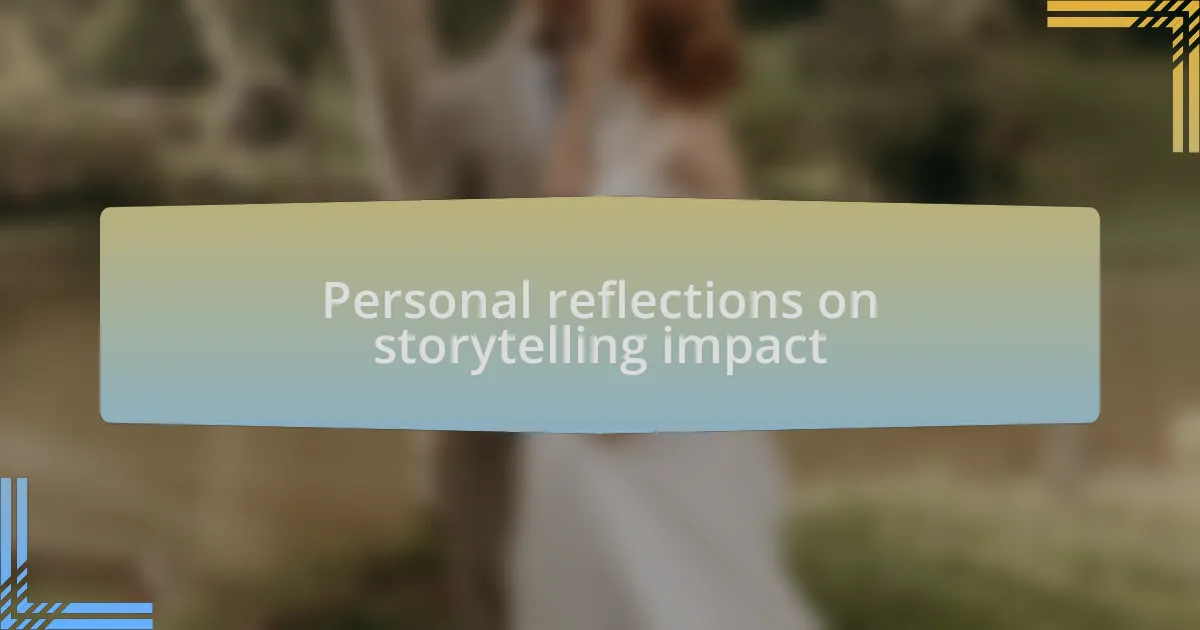 Personal reflections on storytelling impact