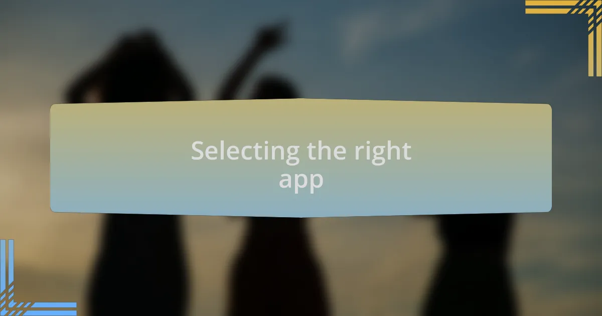 Selecting the right app