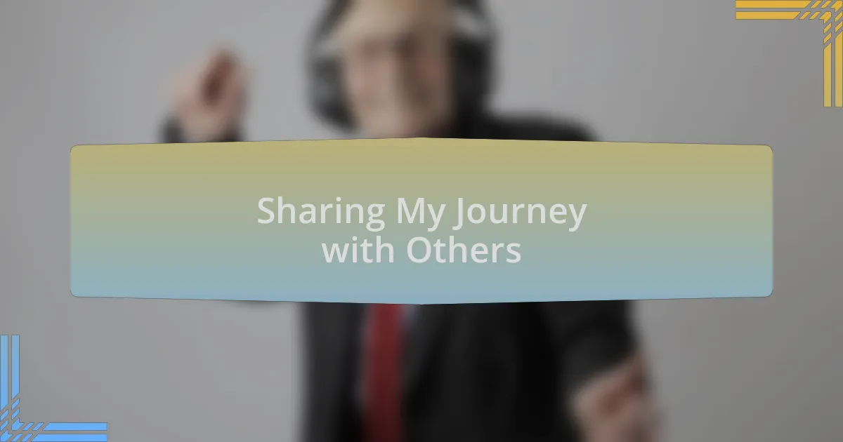 Sharing My Journey with Others