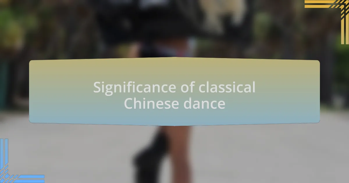 Significance of classical Chinese dance