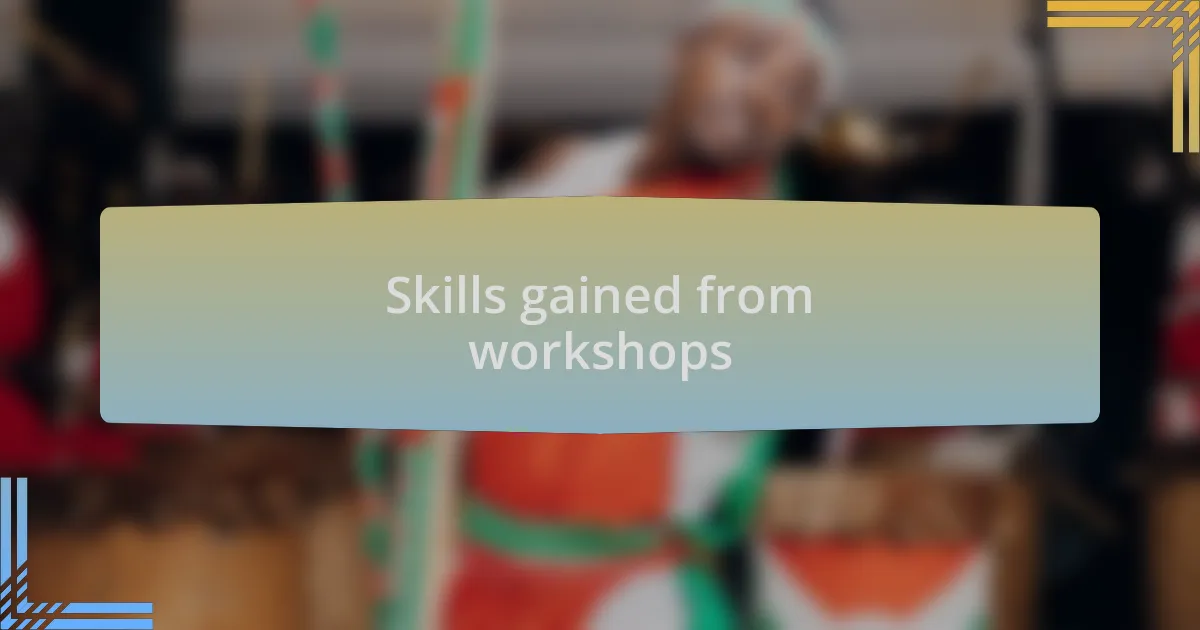 Skills gained from workshops