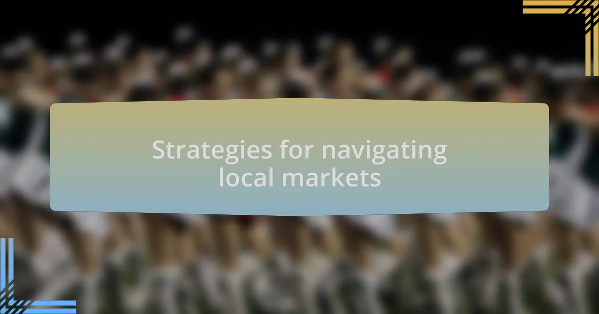 Strategies for navigating local markets