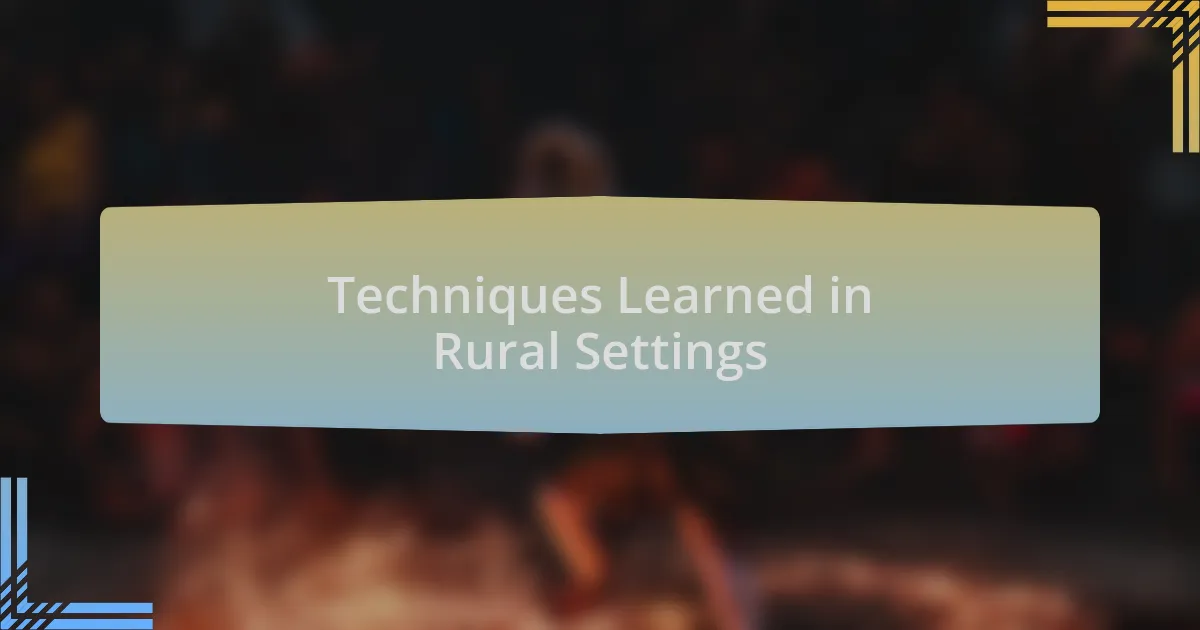 Techniques Learned in Rural Settings