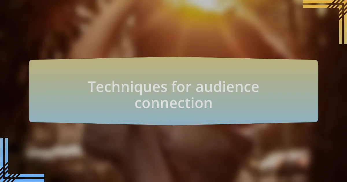 Techniques for audience connection