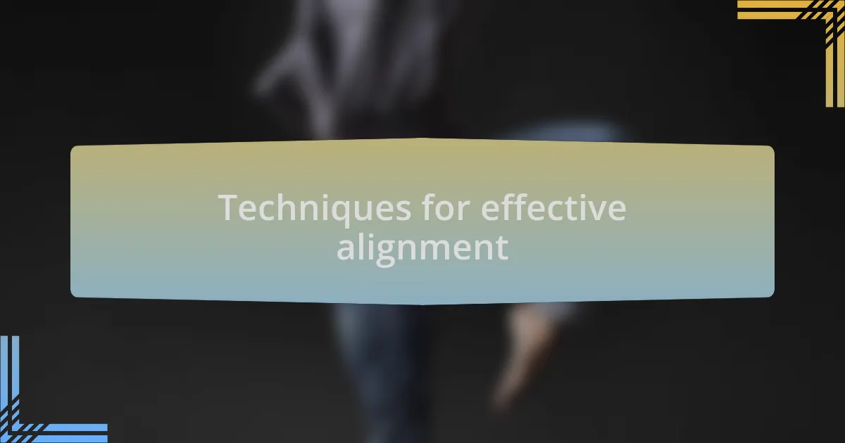 Techniques for effective alignment