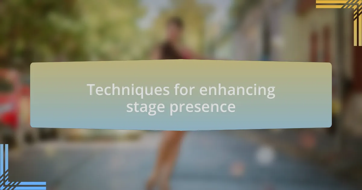 Techniques for enhancing stage presence