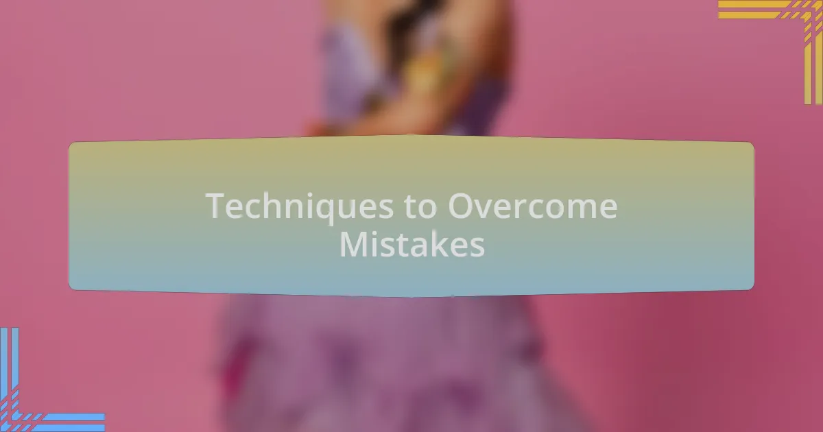 Techniques to Overcome Mistakes