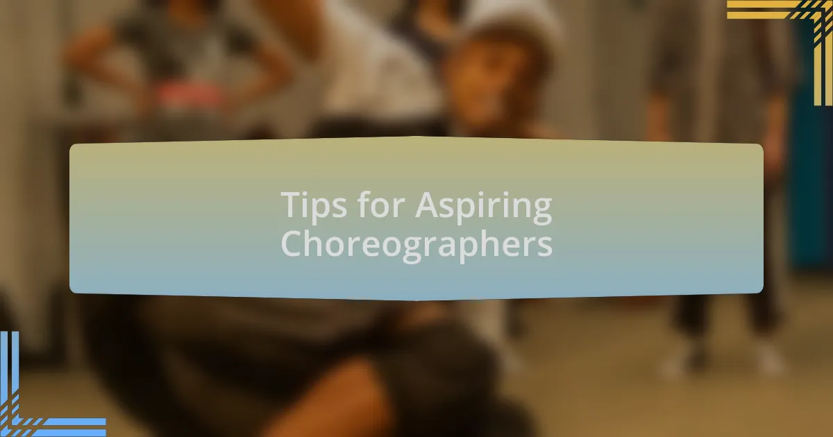 Tips for Aspiring Choreographers
