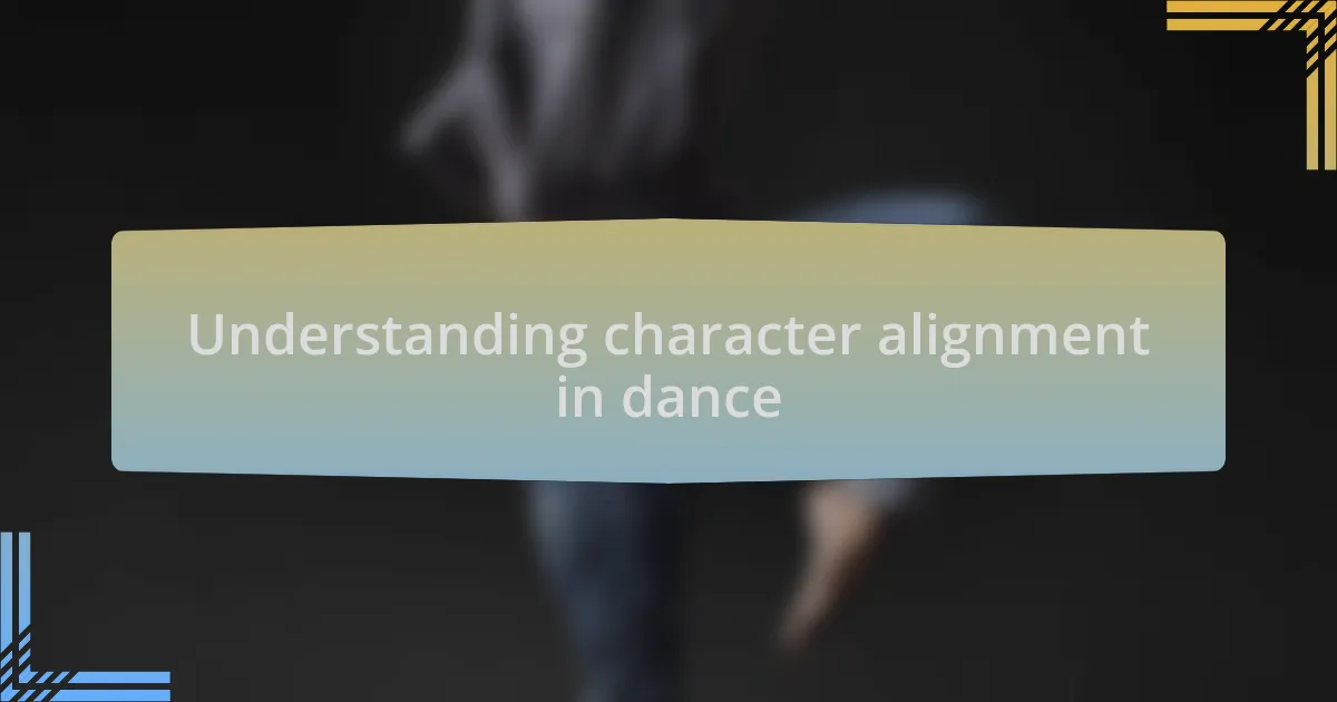 Understanding character alignment in dance