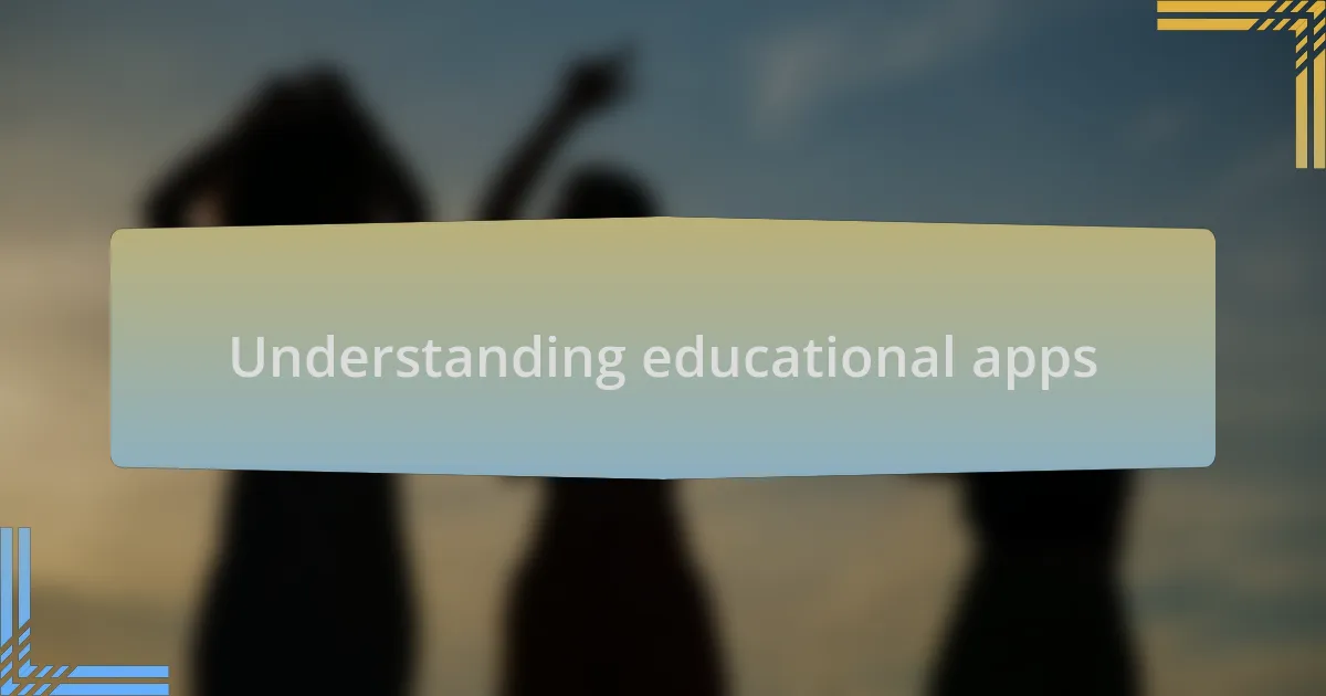 Understanding educational apps