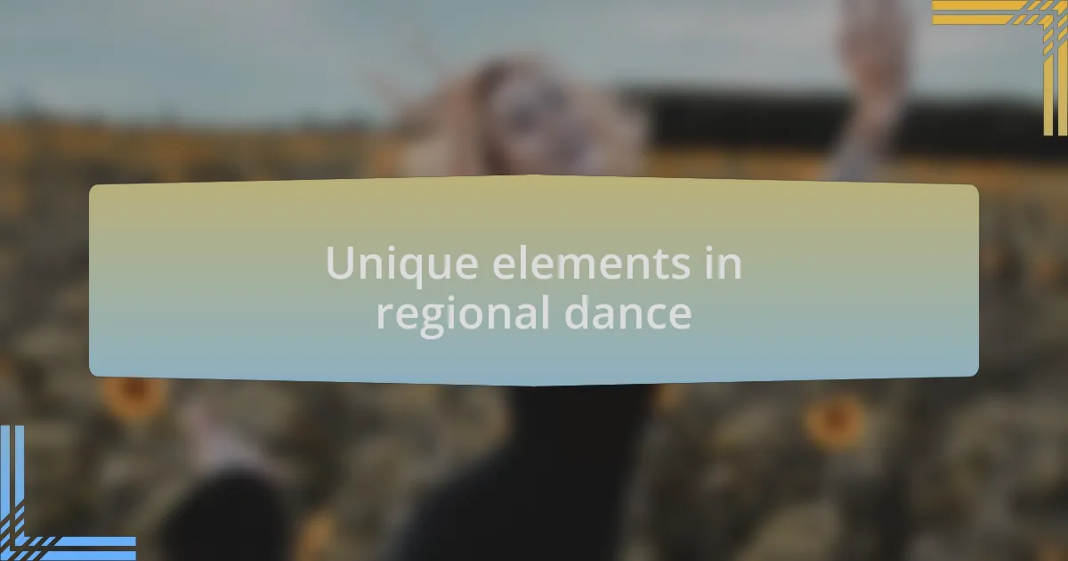 Unique elements in regional dance